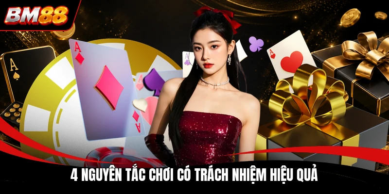 4 nguyên tắc chơi có trách nhiệm hiệu quả