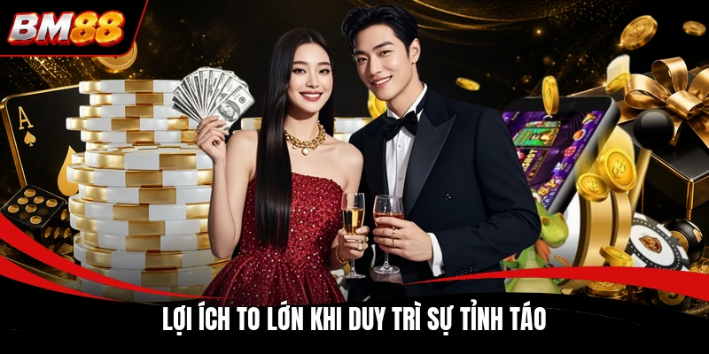 Lợi ích to lớn khi duy trì sự tỉnh táo