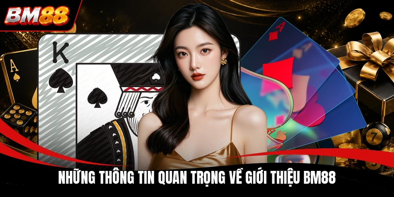 Những thông tin quan trọng về giới thiệu BM88