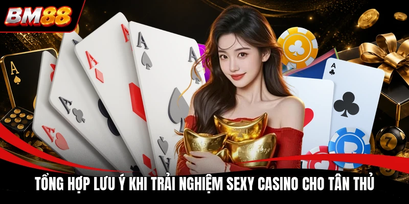 Tổng hợp lưu ý khi trải nghiệm sexy casino cho tân thủ